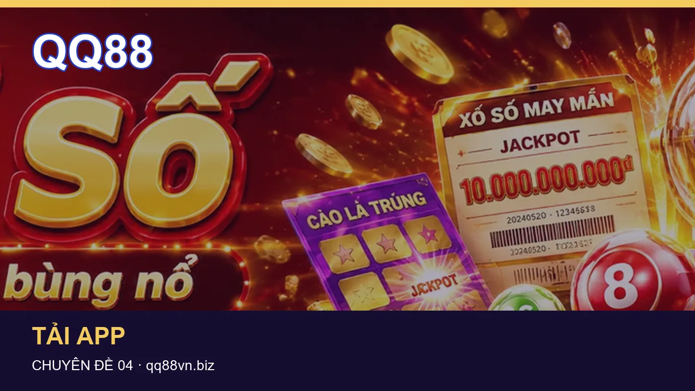 Đối chiếu nguồn và thời điểm cập nhật trong Tải app của QQ88